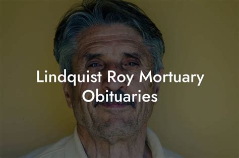 lindquist mortuary|lindquist mortuary obituaries roy.